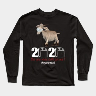 Goat 2020 The year when shit got real Long Sleeve T-Shirt